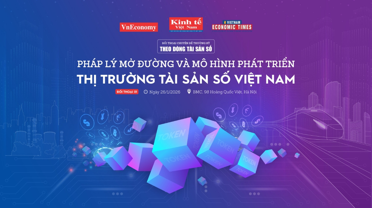 Sắp diễn ra đối thoại: Pháp lý mở đường và mô hình phát triển thị trường tài sản số Việt Nam